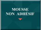 MOUSSE NON ADHESIF